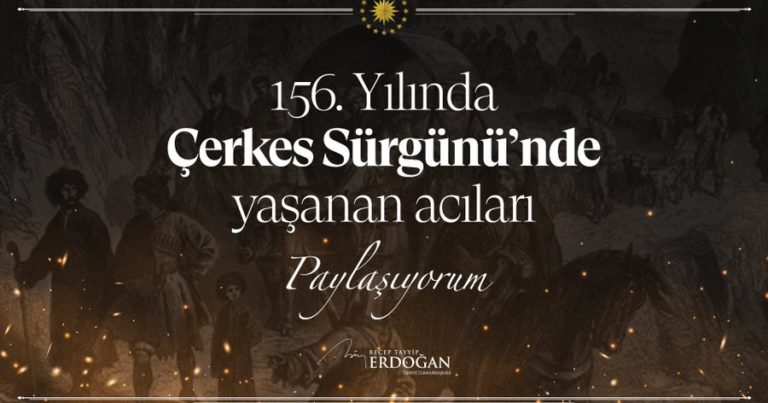 Cumhurbaşkanı Erdoğan, Çerkes sürgününün 156. yılı dolayısıyla mesaj paylaştı