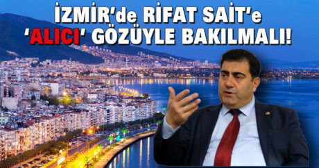 İzmir’de Rifat Sait’e ALICI gözüyle bakılmalı