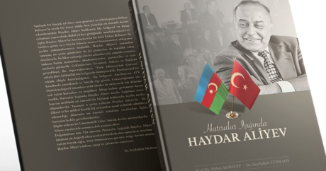 “Hatıralar Işığında Haydar Aliyev” kitabı, Azerbaycan’ın son 30 yılına ışık tutuyor