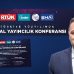 RTÜK ve TİMBİR’den “Türkiye Yüzyılında Dijital Yayıncılık” konferansı