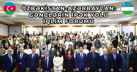 Taşkent’te “Özbekistan-Azerbaycan: Gençlerin İpek Yolu İklim Forumu” düzenlendi